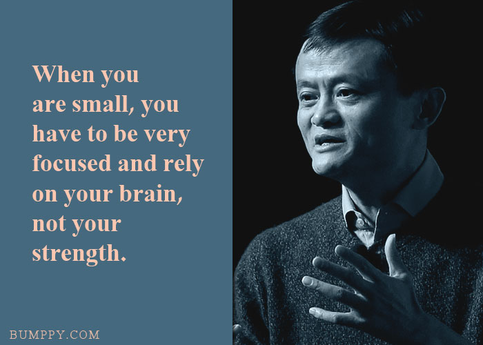 When you  are small, you  have to be very  focused and rely  on your brain,  not your strength.