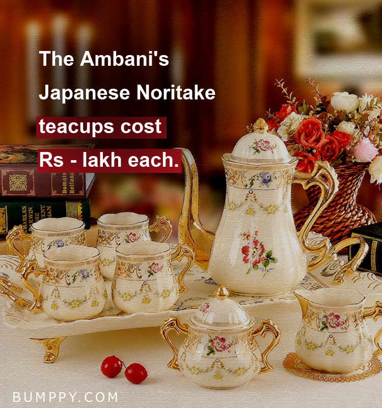 The Ambani's Japanese Noritake teacups cost Rs - lakh each.
