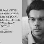 10. 13 Motivating Statements By Rajkummar Rao To Prove That He’s A Legend
