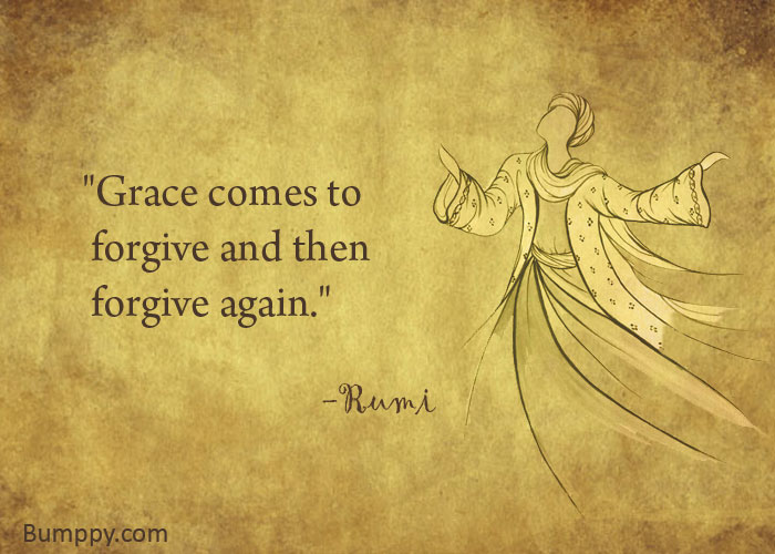 "Grace comes to   forgive and then   forgive again."