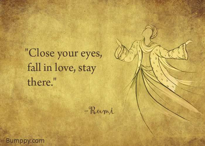 "Close your eyes,   fall in love, stay   there."