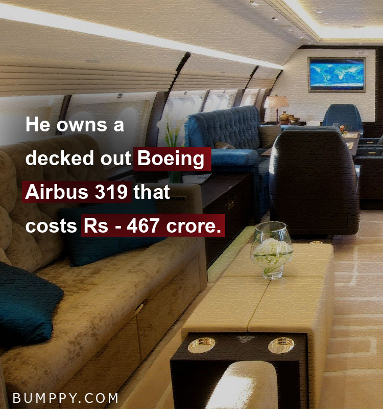 He owns a decked out Boeing Airbus 319 that costs Rs - 467 crore.