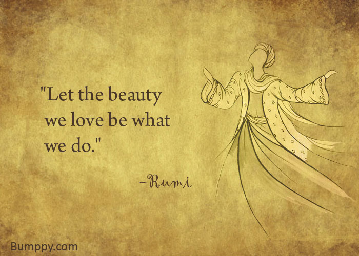 "Let the beauty   we love be what   we do."