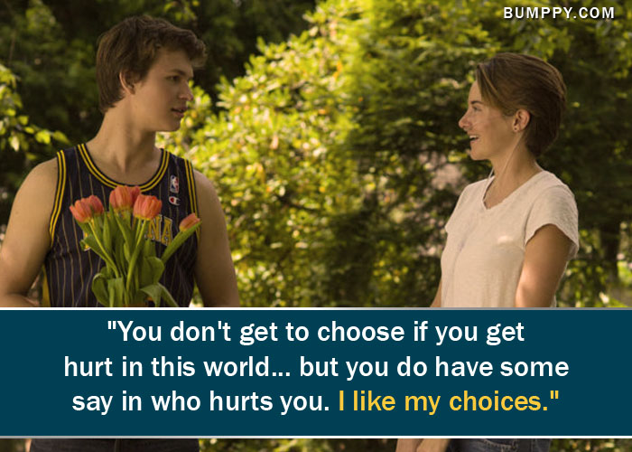 "You don't get to choose if you get  hurt in this world... but you do have some  say in who hurts you. I like my choices."