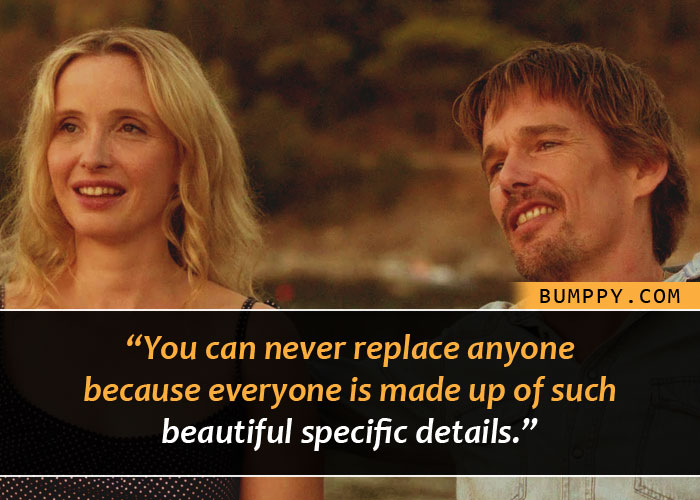 “You can never replace anyone because everyone is made up of such beautiful specific details.”