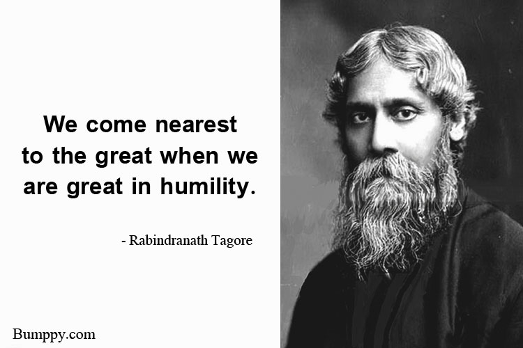 We come nearest  to the great when we  are great in humility.