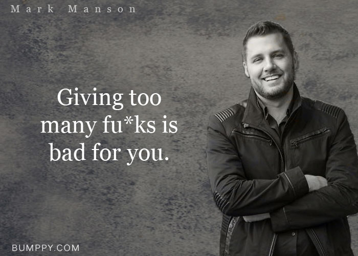 Giving too  many fu*ks is  bad for you.