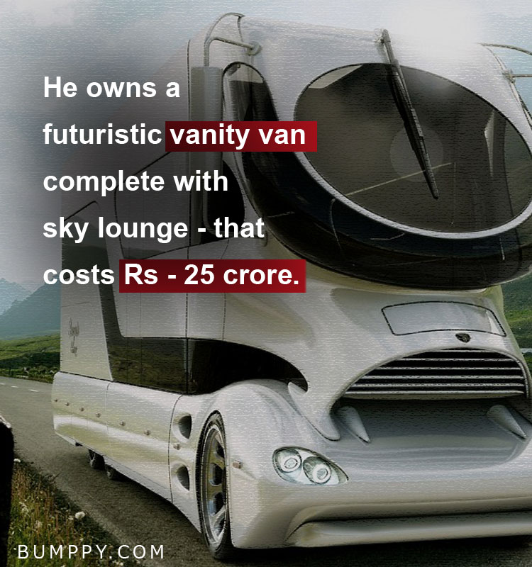 He owns a futuristic vanity van complete with sky lounge - that costs Rs - 25 crore.