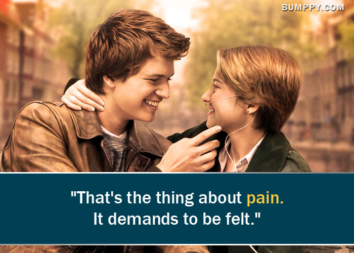 "That's the thing  about pain. It  demands to be felt."