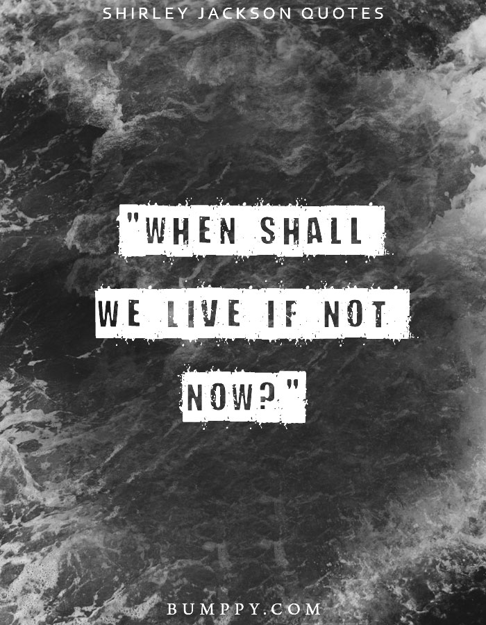 "When shall  we live if not  now?"