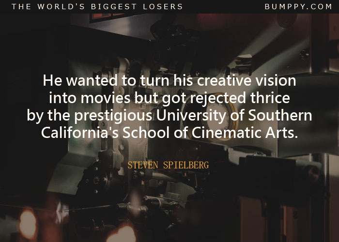 He wanted to turn his creative vision into movies but got rejected thrice by the prestigious University of Southern California's School of Cinematic Arts.
