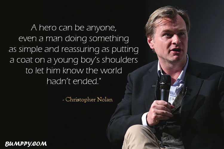 A hero can be anyone,  even a man doing something  as simple and reassuring as putting a coat on a young boy’s shoulders to let him know the world  hadn’t ended."