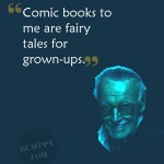 15. 23 Quotes By Stan Lee That Make Us Believe That Nothing Is Impossible