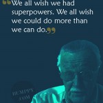21. 23 Quotes By Stan Lee That Make Us Believe That Nothing Is Impossible