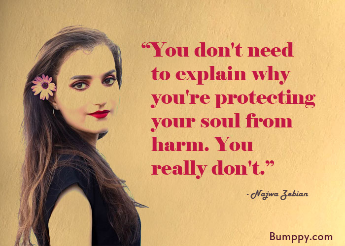 “You don't need    to explain why    you're protecting    your soul from    harm. You    really don't.”