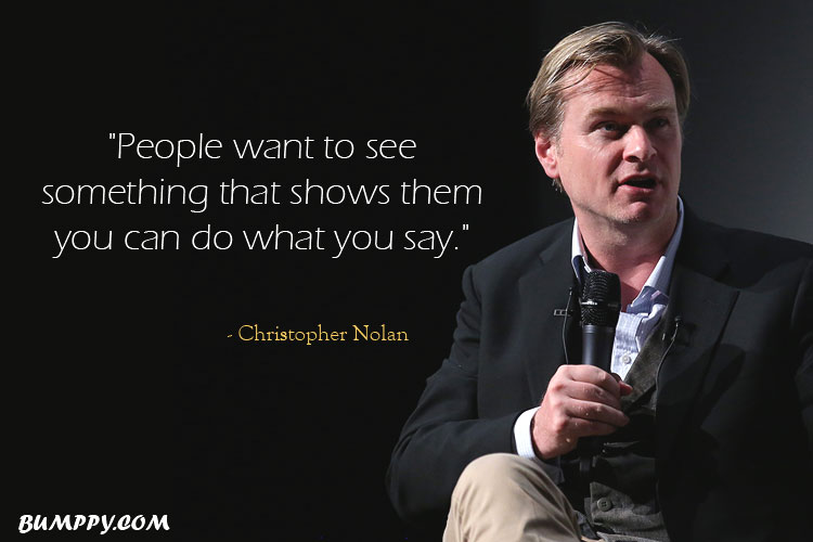 "People want to see  something that shows them you can do what you say."