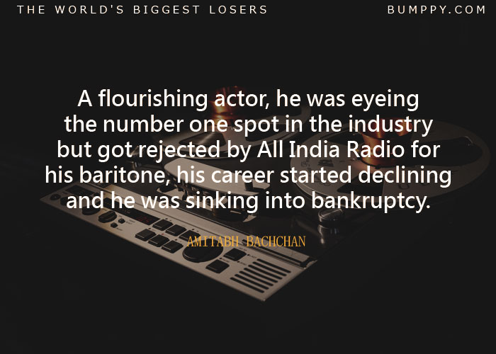 A flourishing actor, he was eyeing the number one spot in the industry but got rejected by All India Radio for his baritone, his career started declining and he was sinking into bankruptcy.