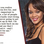 3. 10 Rousing Rihanna Quotes That Will Enable You Become a Fierce Queen
