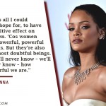 7. 10 Rousing Rihanna Quotes That Will Enable You Become a Fierce Queen