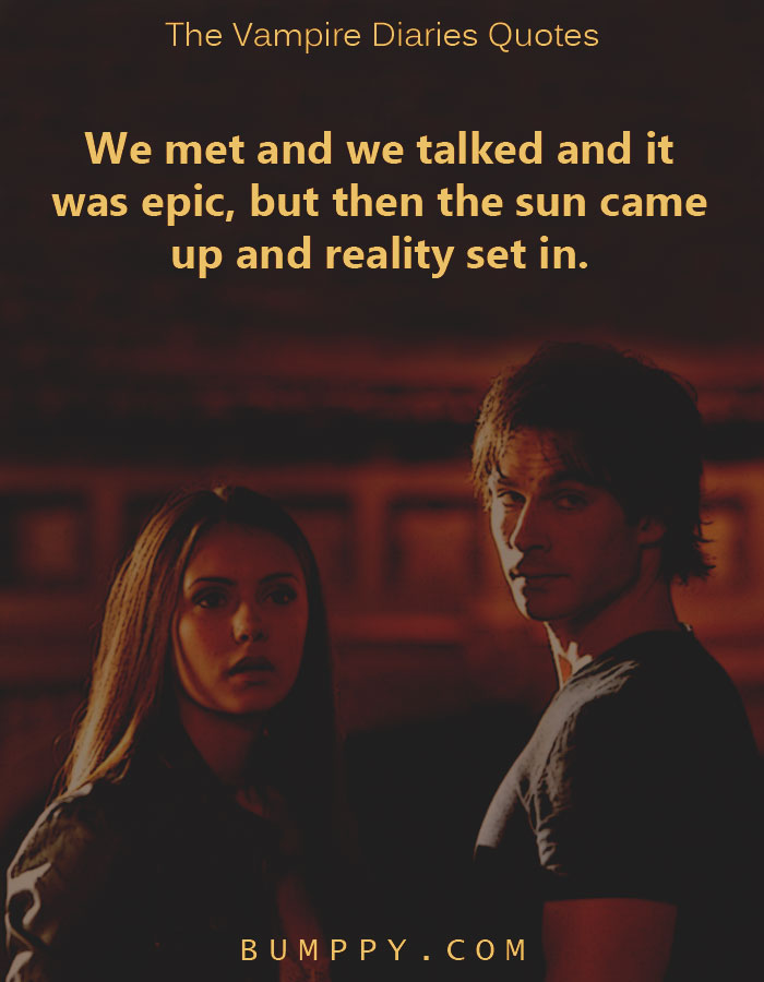 25 The Vampire Diaries Quotes That Demonstrated To Us The Distinctive And Darker Shades Of Love Bumppy