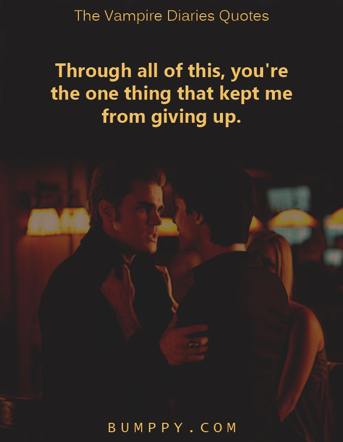 25 'The Vampire Diaries' Quotes That Demonstrated to Us The Distinctive ...