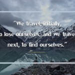 25 Travel Quotes That Will Rouse You To Jump Out and about and Lose Yourself To At long last Get Yourself
