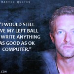 7. 16 Witty Quotes By Coldplay’s Chris Martin Which Are Much the same as Enchantment