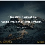 8. 25 Travel Quotes That Will Rouse You To Jump Out and about and Lose Yourself To At long last Get Yourself
