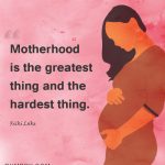 10. 15 Best Quotes about Motherhood That Celebrate the Story of Mothers